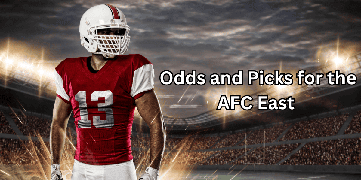 Odds and Picks for the AFC East betting